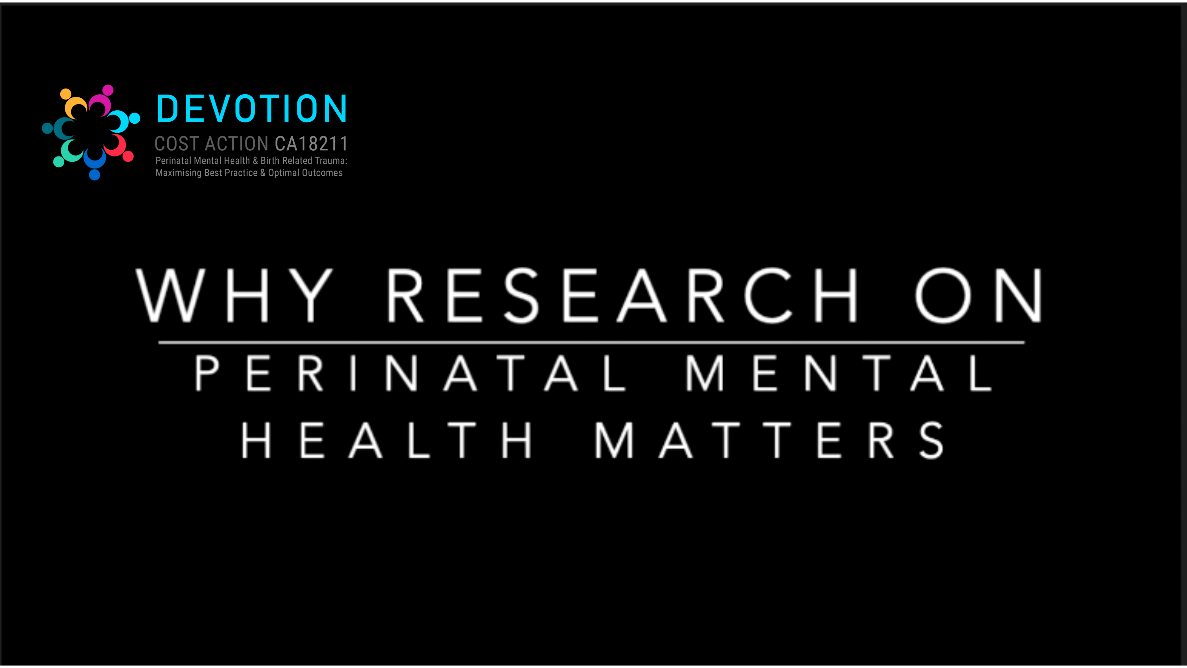 Logo of Cost Action 18211 and film title Why research on perinatal mental health matters